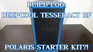 DEEPCOOL TESSERACT BF Build Log | Polaris Starter Kit?
