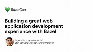 Building a great web application development experience with Bazel