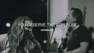 You Deserve The Applause - Martin Smith, Abbie Gamboa & Joel Figueroa UPPERROOM