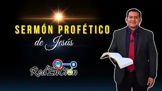 El sermó PROFÉTICO de JESÚS | Entender lo que pasa, saber lo que pasará - RedEnCión