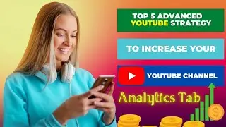 Top 5 Advanced YouTube strategy to Increase Your YouTube Channel -Grow your YouTube Channel
