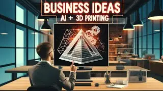 Business ideas + AI + 3D printing