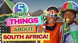5 Bestest Things About South Africa