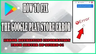 How to fix Google play store error | Error retrieving information from server df-dferh-01
