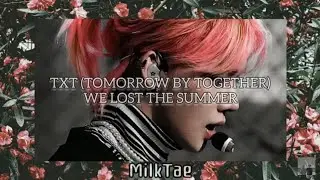 TXT (Tomorrow by Together) - We Lost The Summer (Türkçe Çevirisi)