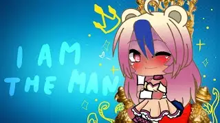 I AM THE MAN MEME I Gachalife