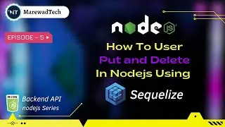 How To Put & Delete User List in Nodejs  using Sequelize | Postman  | Nodejs backend - 2023