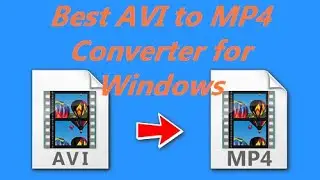 Best Software to Convert AVI to MP4 Simple and Fast!