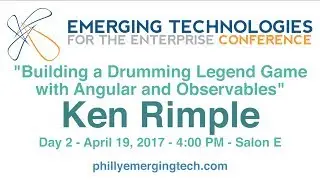 Philly ETE 2017 #22 - Building a Drumming Legend Game with Angular and Observables - Ken Rimple