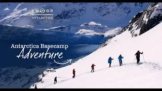 Antarctic Basecamp Adventure with Swoop Antarctica