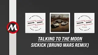Sickick - Talking to the Moon (Bruno Mars Remix) | MultisMusic