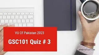 GSC101 Quiz# 3  2023 || VU OF PAKISTAN  Final term MCQS