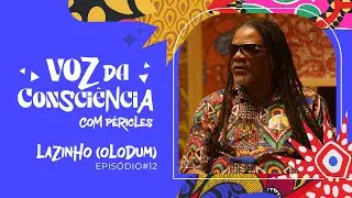 Péricles | Voz Da Consciência - Episódio 12 (Lazinho)