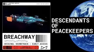 Descendants Of Peacekeepers – Breachway OST (Original Video Game Soundtrack – Early Access)
