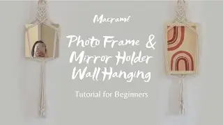 DIY Macrame Picture Frame & Mirror Holder | Wall Hanging | Tutorial for Beginners