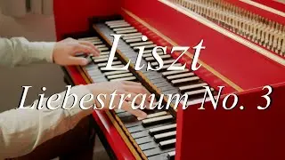 Liszt - Love Dream - Liebestraum No. 3
