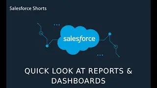 How to Create Reports & Dashboards in Salesforce