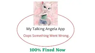 Fix My Talking Angela Oops Something Went Wrong Error. Please Try Again Later Problem Error Solved