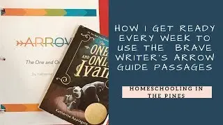 How I Get Ready for the Week's Brave Writer's Arrow Guide