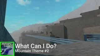 Refinery Caves Mountain Theme #2 - What Can I Do?