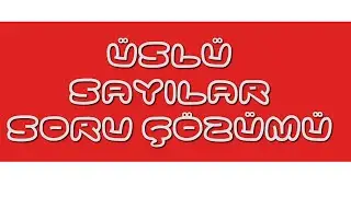 ÜSLÜ SAYILAR SORU ÇÖZÜMÜ -1 
