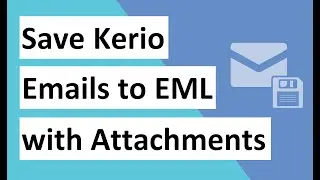 How to Save Kerio To EML Easily Without Its Native Client Installation?