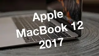 Apple MacBook 12 2017 что нового ? распаковка