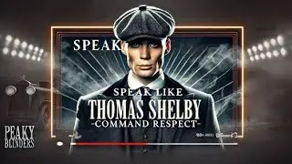 How to SPEAK like THOMAS SHELBY:Make people RESPECT you