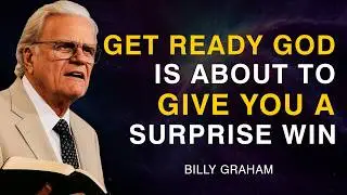 Get Ready — God Is About to Give You a Surprise Win - Billy Graham