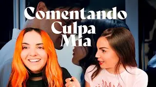 Reaccionando a CULPA MÍA con @andreacomptonn e Inés Hernand