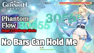 【Genshin Impact】Phantom Flow - 3rd Stage - No Bars Can Hold Me - Challenge Mode!