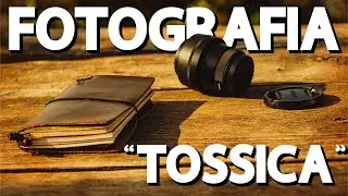 Fotografia TOSSICA - Evita questo ERRORE!