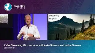 Kafka Streaming Microservices with Akka Streams and Kafka Streams - Dean Wampler