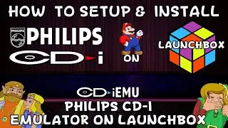 How to Setup & Install CD-I EMU (Phillips CD-I Emulator) on Launchbox!! - DonellHD