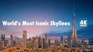 The World's Most Iconic Skylines in 4K UHD Drone Video