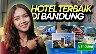 INILAH 7 REKOMENDASI HOTEL TERBAIK DI KOTA BANDUNG JAWA BARAT 2024