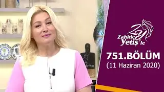 Zahide Yetiş'le 751. Bölüm | 11 Haziran 2020