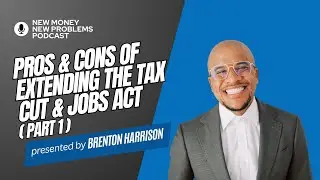 Pros and Cons of Extending The Tax Cut And Jobs Act (Part 1)