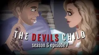 THE DEVILS CHILD S6.EP7 (MSP SERIES)