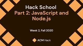 Hack School 2: Javascript & Node.js | Fall 2020