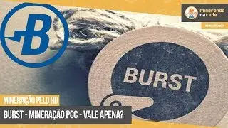 CRIPTOMOEDA BURST - MINERAÇÃO POC - VALE APENA MINERAR? - DÚVIDAS