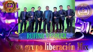 RUFINO VASQUEZ Y SU GRUPO LIBERACION  MIX