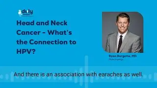 Duly Noted - Head and Neck Cancer - What's the Connection to HPV?