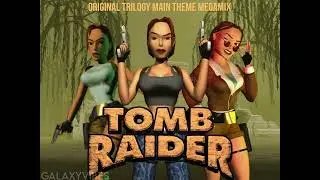 Tomb Raider Original Trilogy Mashup