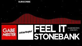 [DnB] Stonebank - Feel It (Gabemeister's DnB Edit)