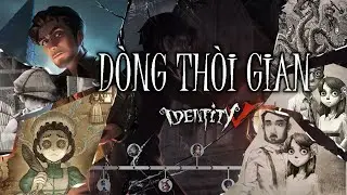 DÒNG THỜI GIAN CỦA IDENTITY V