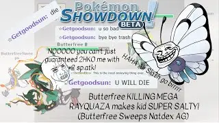 Butterfree KILLING MEGA RAYQUAZA makes kid SUPER SALTY! (Butterfree Sweeps Natdex AG)