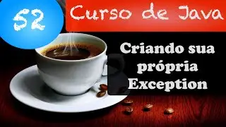 Curso de Java 52: Exceptions: criando sua própria exceção