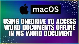 How To Use OneDrive to Access Word Documents Offline When Using a Microsoft Word Document-For MAC