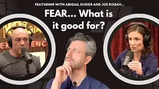 Does Fear REALLY Keep You Safe? (Feat Joe Rogan & Abigail Shrier)